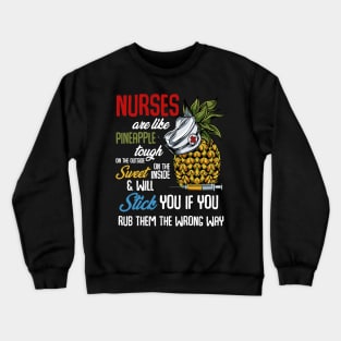 Nurse - Nurses Are Like Pineapple Funny Quote Crewneck Sweatshirt